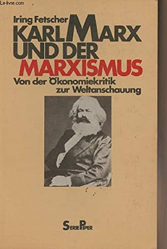 Karl Marx und der Marxismus : von d. Ökonomiekritik zur Weltanschauung. Piper ; Bd. 374 - Fetscher, Iring