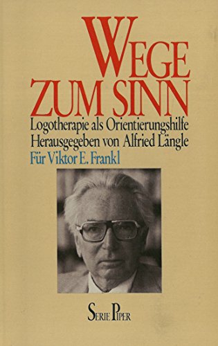 Beispielbild fr Wege zum Sinn : Logotherapie als Orientierungshilfe. fr Viktor E. Frankl zum Verkauf von Versandantiquariat Felix Mcke