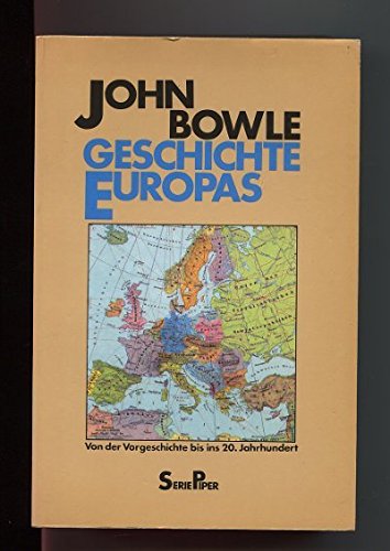 Geschichte Europas. Von der Vorgeschichte bis ins 20. Jahrhundert. - Bowle, John