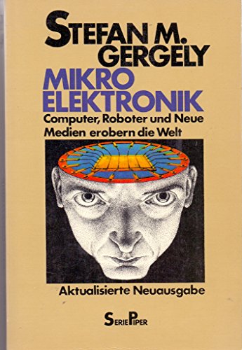 Mikroelektronik. Computer, Roboter und neue Medien erobern die Welt