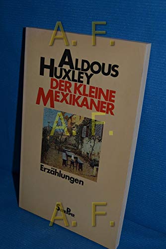Der kleine Mexikaner. Erzählungen - Huxley, Aldous