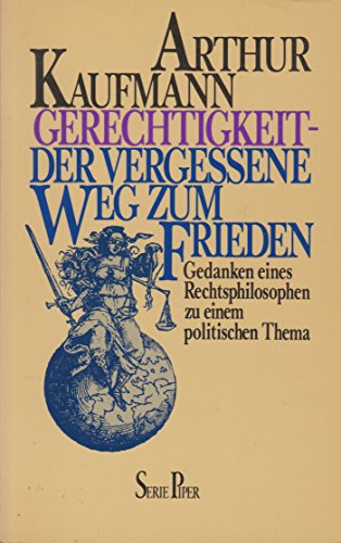 Imagen de archivo de Gerechtigkeit - der vergessene Weg zum Frieden: Gedanken eines Rechtsphilosophen zu einem politischen Thema a la venta por ThriftBooks-Dallas