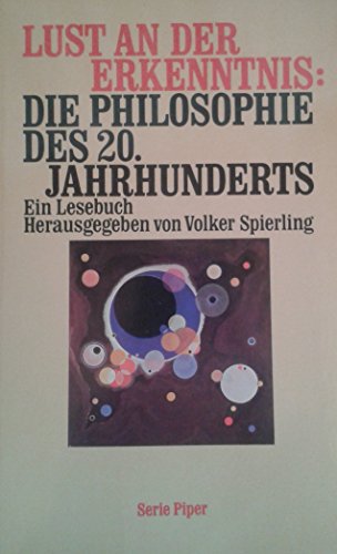 9783492008471: Lust an der Erkenntnis: Die Philosophie des 20. Jahrhunderts. Ein Lesebuch