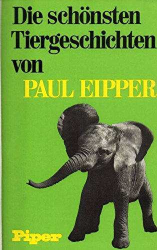 Die schönsten Tiergeschichten - Eipper, Paul