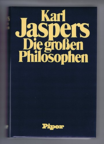 Beispielbild fr Die grossen Philosophen I. Erster Band: Magebende Menschen: Sokrates, Buddha, Konfuzius, Jesus. Die fortzeugenden Grnder des Philosophierens: Plato, Augustin, Kant, Aus dem Ursprung denkende Metaphysiker: Anaximander, Heraklit, Parmenides, Plotin, Anselm, Spinoza, Laotse, Nagarjuna. Mit einem Vorwort des Verfassers. Mit einer Einleitung des Verfassers. Bibliographie: I. Quellen. II. Literatur. zum Verkauf von BOUQUINIST