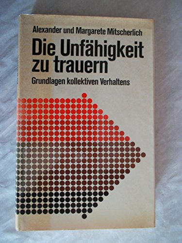 Stock image for Die Unfhigkeit zu trauern. Grundlagen kollektiven Verhaltens. for sale by Oberle