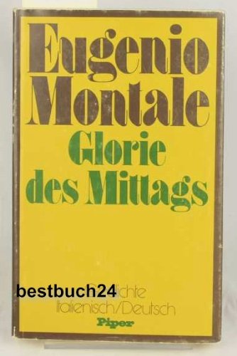9783492014021: Glorie des Mittags. Ausgewhlte Gedichte. Italienisch / deutsch - Montale, Eugenio