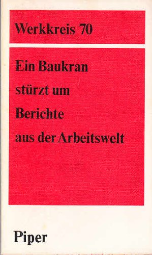 Stock image for Ein Baukran strzt um. Berichte aus der Arbeitswelt. for sale by Antiquariat & Verlag Jenior