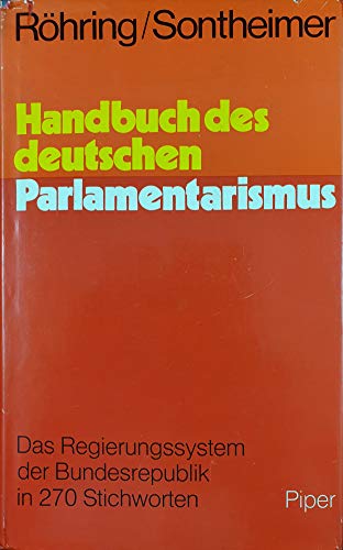 Handbuch des deutschen Parlamentarismus : Das Regierungssystem der Bundesrepublik in 270 Stichworten. - Röhring, Hans-Helmut und Kurt Sontheimer