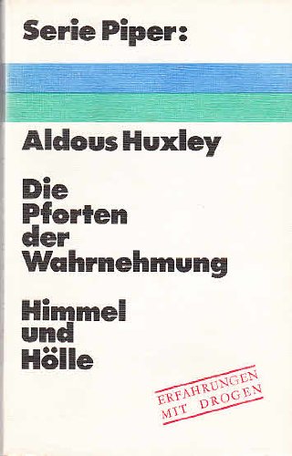 Die Pforten der Wahrnehmung. Himmel und Hölle - Aldous Huxley