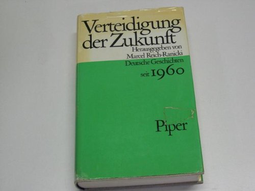 9783492019637: Verteidigung der Zukunft : Deutsche Geschichten seit 1960.