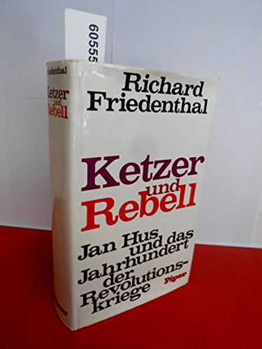 9783492019705: Ketzer und Rebell Jan Hus und das Jahrhundert der Revolutionskriege