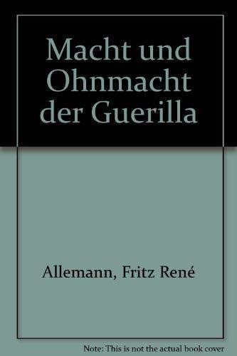Macht und Ohnmacht der Guerilla - Allemann, Fritz Rene