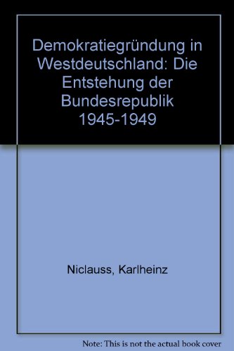 Beispielbild fr Demokratiegrndung in Westdeutschland: Die Entstehung der Bundesrepublik 1945   1949 zum Verkauf von Versandantiquariat Dieter Hafner