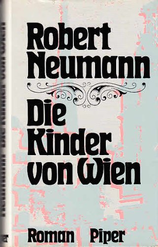 Die Kinder von Wien. Roman. - NEUMANN, Robert