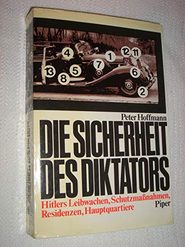 Die Sicherheit des Diktators: Hitlers Leibwachen, Schutzmassnahmen, Residenzen, Hauptquartiere (German Edition) (9783492021203) by Hoffmann, Peter