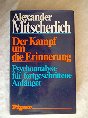 Der Kampf um die Erinnerung : Psychoanalyse für fortgeschrittene Anfänger.