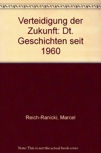 9783492021654: Title: Verteidigung der Zukunft Dt Geschichten seit 1960