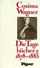 Cosima Wagner: Die Tagebücher 2 [Band II] 1878-1883 Band II. 1878-1883 - Wagner, Cosima, Martin Gregor-Dellin und Martin Gregor-Dellin