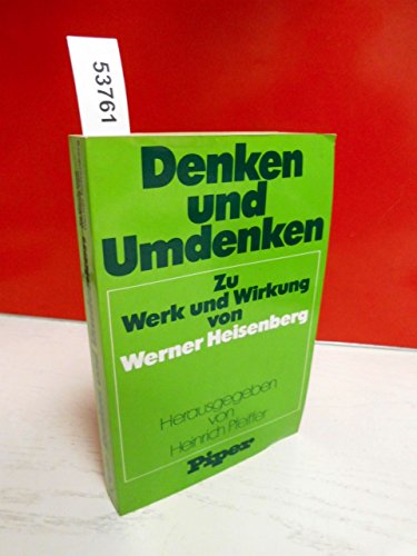 9783492022750: Denken und Umdenken: Zu Werk und Wirkung von Werner Heisenberg (Broschiert)