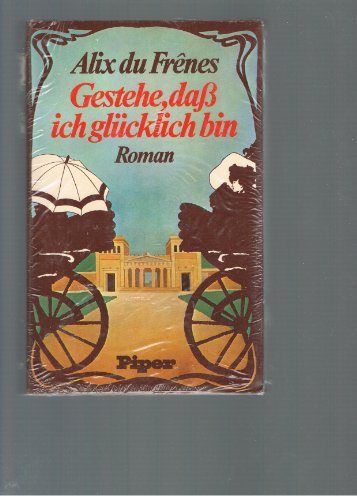 9783492022903: Gestehe, dass ich glucklich bin: Roman (German Edition)