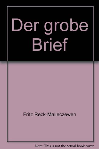Der grobe Brief. Herausgegeben von Friedrich Reck-Malleczewen.