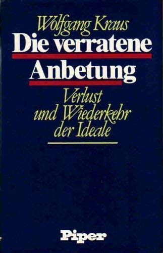 Beispielbild fr Die verratene Anbetung. Verlust und Wiederkehrr der Ideale. zum Verkauf von Antiquariat Nam, UstId: DE164665634