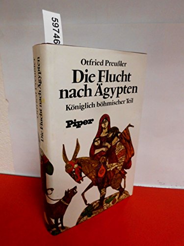 9783492023825: Die Flucht nach Agypten, koniglich bohmischer Teil: D. ist, wahrhaftige u. genaue Beschreibung samtl. Vorfalle, Zufalle u. Ereignisse wie auch ... zu erbaul. Unterhaltung (German Edition)