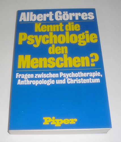 9783492023986: Kennt die Psychologie den Menschen? Fragen zwischen Psychotherapie, Anthropologie und Christentum