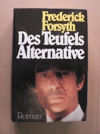 Des Teufels Alternative. Roman. Aus dem Englischen von Wulf Bergner. Originaltitel: The devil's alternative. - Forsyth, Frederick