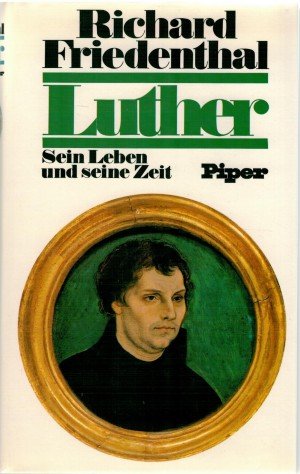 Luther. Sein Leben und seine Zeit. Mit Zeittafel, Bibliographie und Register. - (Die Bücher der Neunzehn, Band 185). - Friedenthal, Richard