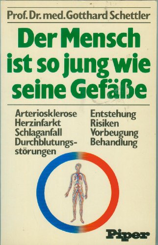 Stock image for Der Mensch ist so jung wie seine Gefsse: Arteriosklerose, Herzinfarkt, Schlaganfall, Durchblutungsstrungen, Entstehung, Risiken, Vorbeugung, Behandlung. Mit 17 Farbphotos und 47 Graphiken. for sale by BOUQUINIST