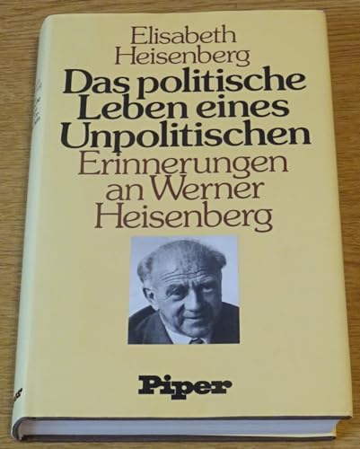 

Das politische Leben eines Unpolitischen: Erinnerungen an Werner Heisenberg (German Edition) [first edition]