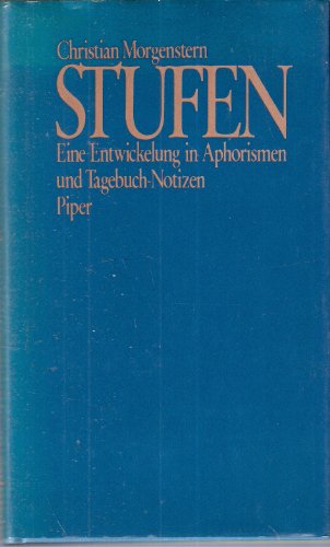 Stufen : e. Entwicklung in Aphorismen u. Tagebuch-Notizen. [Hrsg. u. mit e. Nachw. vers. von Margareta Morgenstern] - Morgenstern, Christian