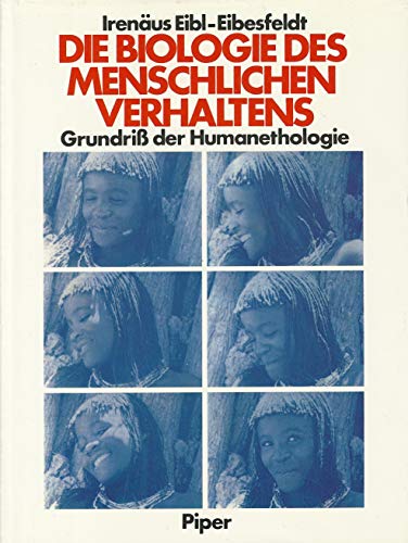 Die Biologie des menschlichen Verhaltens. Grundriß der Humanethologie - Eibl-Eibesfeldt, Irenäus