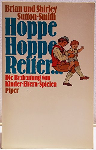 Stock image for Hoppe, hoppe, Reiter. Die Bedeutung von Kinder- Eltern- Spielen for sale by ThriftBooks-Atlanta