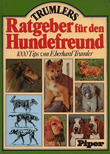 [Ratgeber für den Hundefreund] ; Trumlers Ratgeber für den Hundefreund : 1000 Tips. von. [Zeichn.: Franzi Fuchs] - Trumler, Eberhard