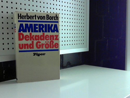 Amerika. Dekadenz und Größe. - Borch, Herbert von