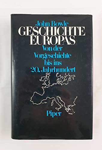 Geschichte Europas: Von der Vorgeschichte bis ins 20. Jahrhundert. - Bowle, John