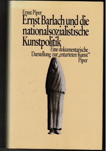 Ernst Barlach und die nationalsozialistische Kunstpolitik : eine dokumentarische Darstellung zur 