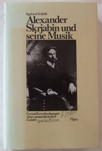 Beispielbild fr Alexander Skrjabin und seine Musik. Grenzberschreitungen eines prometheischen Geistes. zum Verkauf von Antiquariat J. Hnteler