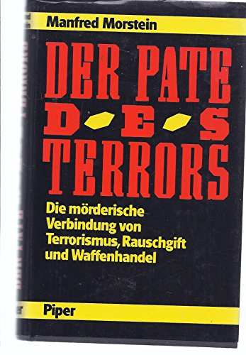 Beispielbild fr Der Pate des Terrors. Die mrderische Verbindung von Terrorismus, Rauschgift und Waffenhandel zum Verkauf von Versandantiquariat Felix Mcke