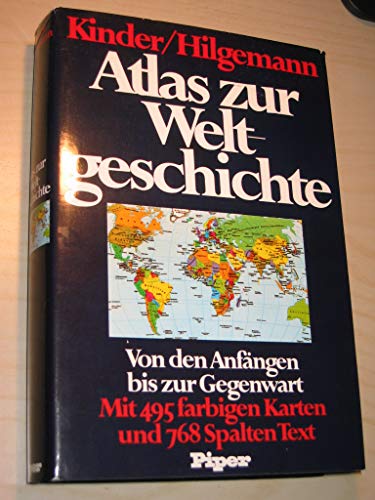 Atlas zur Weltgeschichte : Von den Anfängen bis zur Gegenwart - Kinder, Hermann und Wener Hilgemann