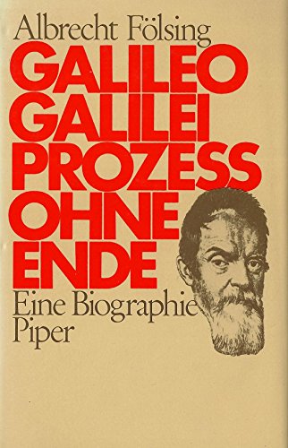 Galileo Galilei. Prozess ohne Ende. Eine Biographie.