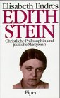 Edith Stein : christl. Philosophin u. jüd. Märtyrerin. - Endres, Elisabeth