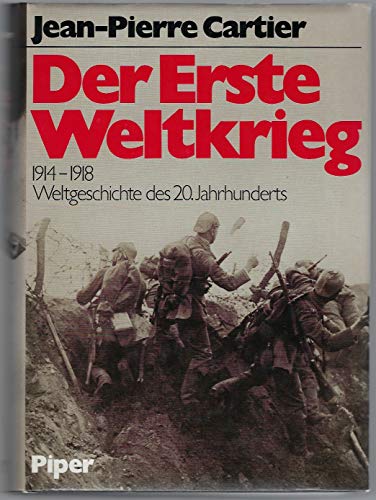 Der Erste Weltkrieg 1914-1918, Weltgeschichte des 20. Jahrhunderts, Mit 101 Abb., 10 Karten, Zeittafel, Bibliographie, Personen- und Sachregister, Aus dem Französischen von Ulrich Friedrich Müller, - Cartier, Jean-Pierre