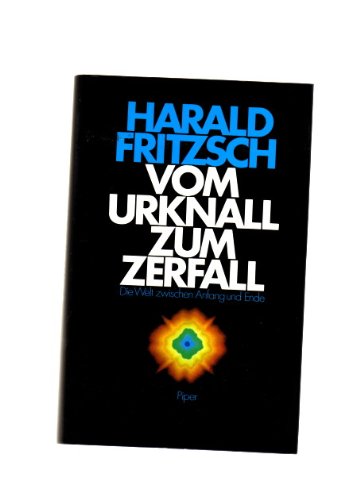 Imagen de archivo de Vom Urknall zum Zerfall : Die Welt zwischen Anfang u. Ende a la venta por Bernhard Kiewel Rare Books