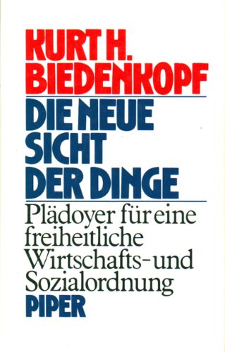 Die neue Sicht der Dinge: PlaÌˆdoyer fuÌˆr eine freiheitliche Wirtschafts- und Sozialordnung (German Edition) (9783492028134) by Biedenkopf, Kurt H