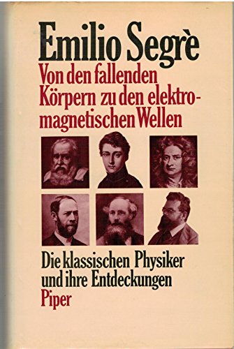 Imagen de archivo de Von den fallenden Krpern zu den elektromagnetischen Wellen. Die klassischen Physiker und ihre Entdeckungen a la venta por Bernhard Kiewel Rare Books