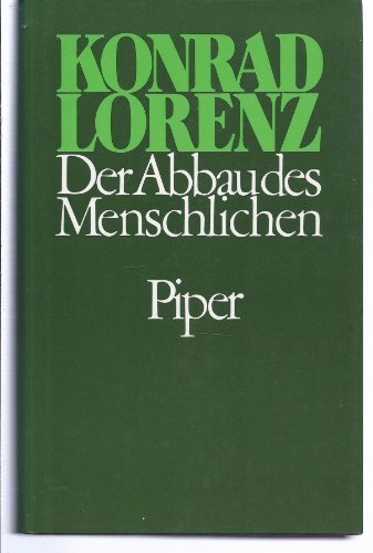 Der Abbau des Menschlichen. Mit einem Vorwort des Verfassers. Mit einem Nachwort: Das Credo des N...